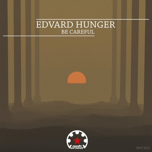 Edvard Hunger - Be Careful [MYC1213]